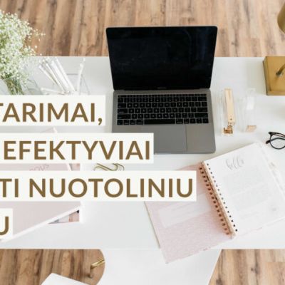 6 patarimai efektyviam darbui nuotoliniu būdu | Skrivanek